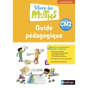 VIVRE LES MATHS CM2 GUIDE PEDAGOGIQUE - ED.2018