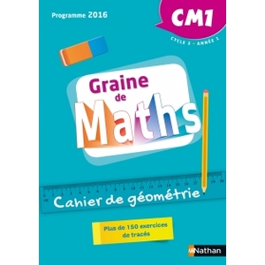 GRAINE DE MATHS CM1 CAHIER DE GEOMETRIE - ED.2018