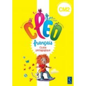 CLEO FRANCAIS CM2 GUIDE PEDAGOGIQUE ED.2016