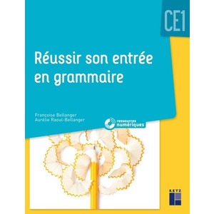 REUSSIR SON ENTREE EN GRAMMAIRE AU CE1 - ED.2019