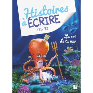 HISTOIRES A ECRIRE CE - LE ROI DE LA MER + CDROM ED.2019