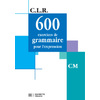 600 EXERCICES DE GRAMMAIRE POUR EXPRESSION CM