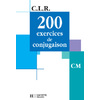 200 EXERCICES DE CONJUGAISON CM