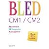 BLED CM1 CM2 GRAMMAIRE ORTHO CONJUGAISON