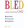 BLED CM2 GRAMMAIRE ORTHO CONJUGAISON