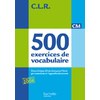500 EXERCICES VOCABULAIRE EXPRESSION CM 2011
