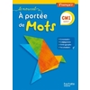 LE NOUVEL A PORTEE DE MOTS CM1 ED 2015