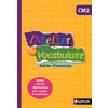 L'Atelier de vocabulaire - Cahier d'entrainement - CM2