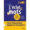 L’éclat des mots CM2 (2022) - Guide pédagogique papier + Banque de ressources à télécharger
