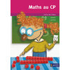 Maths au CP - Cahier de l'élève