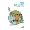 Mais que fait Fil ? (Version poche)