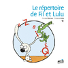 Le répertoire de Fil et Lulu