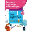 GS/CP - Découvrir le principe alphabétique - Cahier 1 : les syllabes