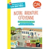 CM - Notre aventure citoyenne - Cahier élève - Ed. 2025