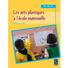 Les arts plastiques à l'école maternelle PS - MS - GS