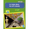 Le corps dans les arts visuels (+ CD-Rom) - Cycle 3