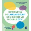 Difficultés langage écrit… et si c'était un trouble dys ?