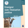 Enseigner avec l'évaluation positive aux cycles 2 et 3 (+ CD-Rom)