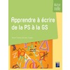 Apprendre à écrire de la PS à la GS - Maternelle - Nouvelle édition