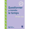Questionner le monde : le temps - Cycle 2 (+CD-Rom)