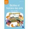 Dictées et histoire des arts CE2 - Cahier de l'élève
