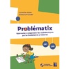 Problématix - Apprendre à comprendre comment résoudre des problèmes avec des schémas CM - Fichier + ressources numériques
