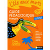 L'ILE AUX MOTS CM1 GUIDE PEDAGOGIQUE ED.2008