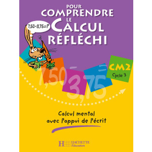 POUR COMPRENDRE LE CALCUL REFLECHI CM2