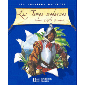 DOSSIER HACHETTE LES TEMPS MODERNES CYCLE 3