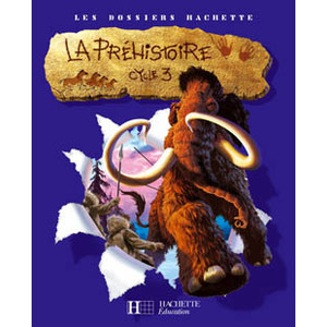 DOSSIER HACHETTE LA PREHISTOIRE