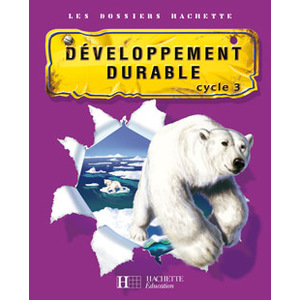 DOSSIER HACHETTE DEVELOPPEMENT DURABL CYCLE 3
