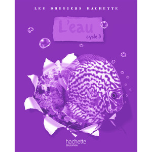 DOSSIER HACHETTE L EAU CYCLE 3