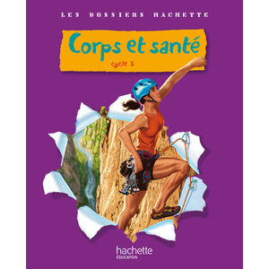 DOSSIERS HACHETTE CORPS ET SANTE CYCLE 3