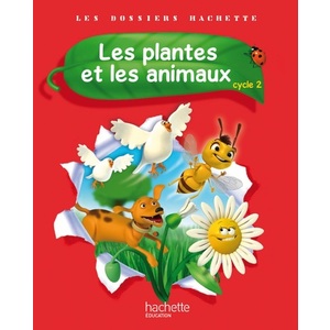 DOSSIER HACHETTE PLANTES ET ANIMAUX CYCLE 2
