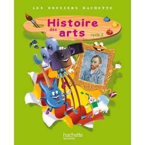 DOSSIERS HACHETTE HISTOIRE DES ARTS CYCLE 2