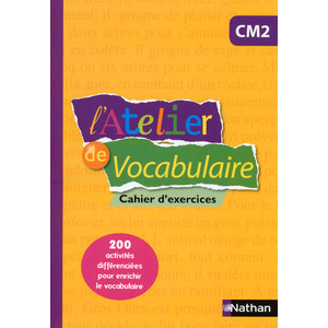 L'Atelier de vocabulaire - Cahier d'entrainement - CM2