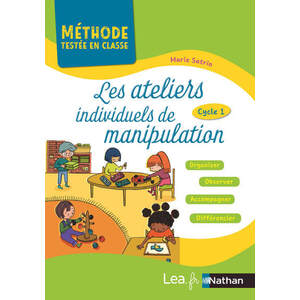 LES ATELIERS INDIVIDUELS DE MANIPULATION - MÉTHODES TESTÉES EN CLASSE - CYCLE 1 - 2019