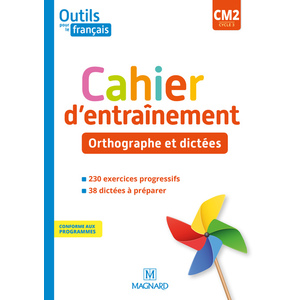 Outils pour le Français CM2 (2020) - Cahier d'entraînement - Orthographe et dictées