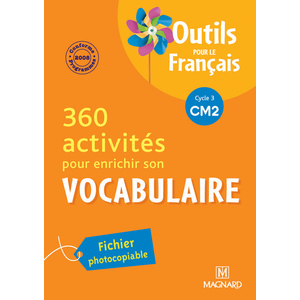 360 activités pour enrichir son vocabulaire CM2 (2010) - Outils pour le Français
