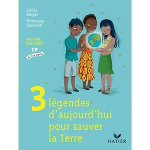 CP - Trois légendes d'aujourd'hui pour sauver la Terre - Ed. 2009
