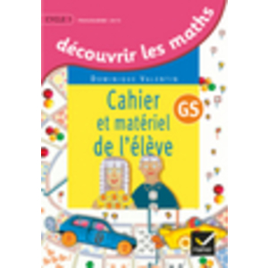 GS - Découvrir les mathématiques - Cahier et matériel de l'élève - Ed. 2015