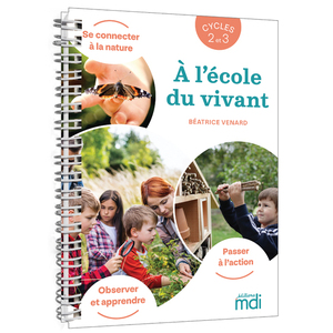 À l'école du vivant - Guide enseignant - Cycles 2 et 3