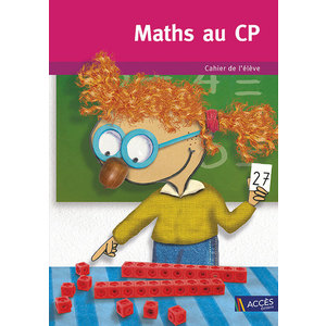 Maths au CP - Cahier de l'élève