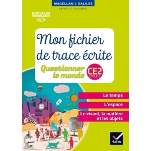 CE2 - Magellan… et Galilée - Questionner le monde - Mon fichier de trace écrite - Ed. 2017