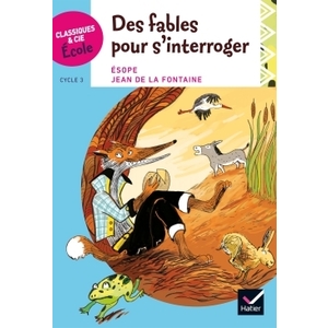 Cycle 3 - Des fables pour s'interroger - Ed. 2017