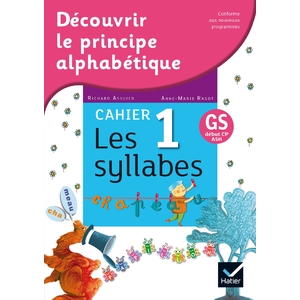 GS/CP - Découvrir le principe alphabétique - Cahier 1 : les syllabes