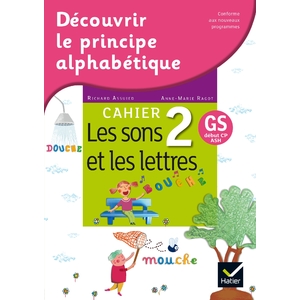 GS/CP - Découvrir le principe alphabétique - Cahier 2 : les sons et les lettres