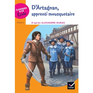Cycle 3 - D'Artagnan, apprenti mousquetaire - Ed. 2019
