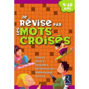 Je révise par les mots croisés 9 - 10 ans