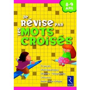 Je révise par les mots croisés 8 - 9 ans